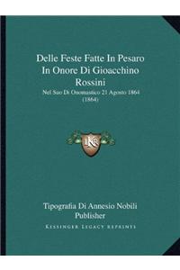 Delle Feste Fatte in Pesaro in Onore Di Gioacchino Rossini
