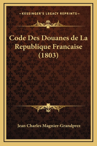 Code Des Douanes de La Republique Francaise (1803)