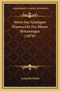 Notes Sur Quelques Manuscrits Du Musee Britannique (1878)