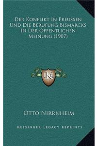 Der Konflikt In Preussen Und Die Berufung Bismarcks In Der Offentlichen Meinung (1907)