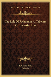 Rule Of Pachomius At Tabenna Or The Asketikon