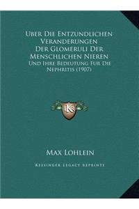 Uber Die Entzundlichen Veranderungen Der Glomeruli Der Menschlichen Nieren