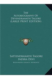 Autobiography Of Devendranath Tagore (LARGE PRINT EDITION)