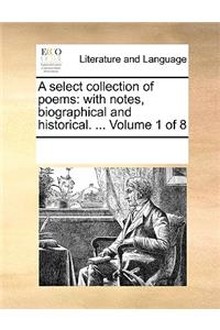 A select collection of poems: with notes, biographical and historical. ... Volume 1 of 8