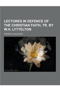 Lectures in Defence of the Christian Faith, Tr. by W.H. Lyttelton