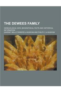 The Dewees Family; Geneaolgical Data, Biographical Facts and Historical Information