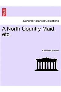 A North Country Maid, Etc. Vol. II