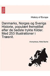 Danmarks, Norges Og Sverigs Historie, Populaert Fremstillet Efter de Bedste Trykte Kilder. Med 253 Illustrationer I Traesnit. Forfte del