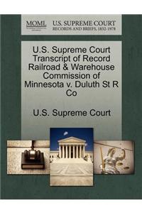 U.S. Supreme Court Transcript of Record Railroad & Warehouse Commission of Minnesota V. Duluth St R Co