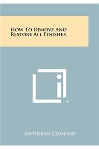 How to Remove and Restore All Finishes