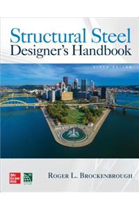 Structural Steel Designer's Handbook, Sixth Edition