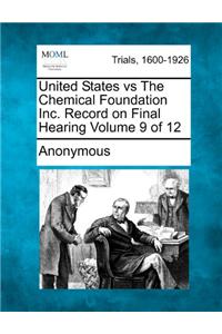 United States vs The Chemical Foundation Inc. Record on Final Hearing Volume 9 of 12