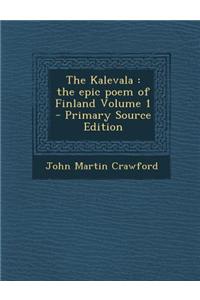 The Kalevala: The Epic Poem of Finland Volume 1