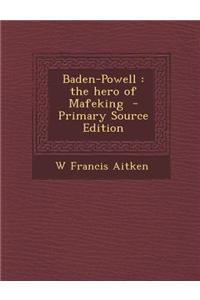 Baden-Powell: The Hero of Mafeking