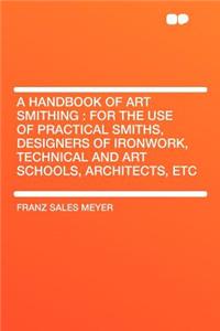 A Handbook of Art Smithing