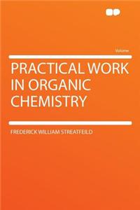 Practical Work in Organic Chemistry