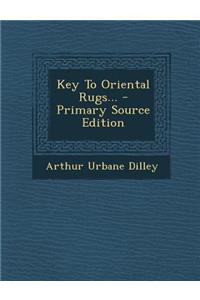 Key to Oriental Rugs... - Primary Source Edition
