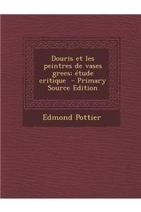 Douris Et Les Peintres de Vases Grecs; Etude Critique
