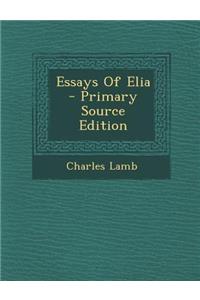 Essays of Elia - Primary Source Edition