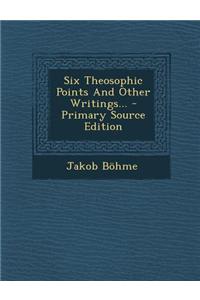 Six Theosophic Points and Other Writings...
