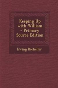 Keeping Up with William - Primary Source Edition