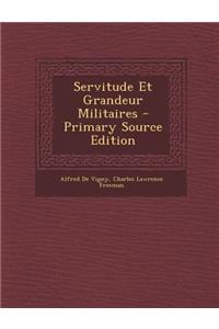 Servitude Et Grandeur Militaires - Primary Source Edition