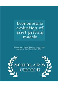 Econometric Evaluation of Asset Pricing Models - Scholar's Choice Edition