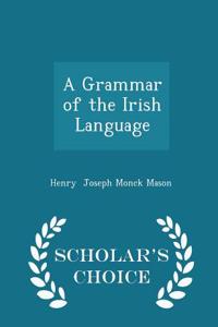 Grammar of the Irish Language - Scholar's Choice Edition