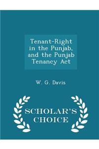 Tenant-Right in the Punjab, and the Punjab Tenancy ACT - Scholar's Choice Edition