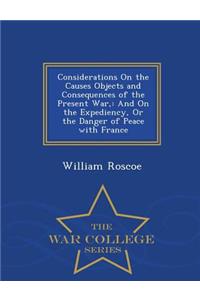 Considerations on the Causes Objects and Consequences of the Present War,