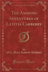 The Amazing Adventures of Letitia Carberry (Classic Reprint)