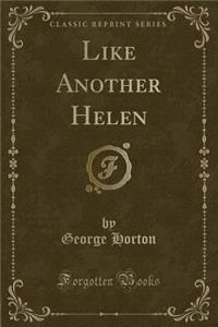 Like Another Helen (Classic Reprint)