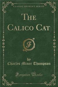 The Calico Cat (Classic Reprint)