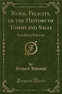 Rural Felicity, or the History of Tommy and Sally
