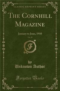 The Cornhill Magazine, Vol. 28: January to June, 1910 (Classic Reprint)