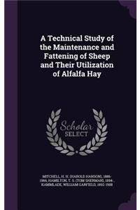 Technical Study of the Maintenance and Fattening of Sheep and Their Utilization of Alfalfa Hay