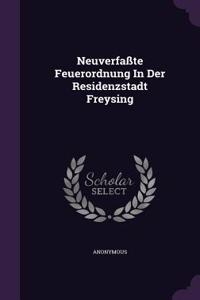 Neuverfaßte Feuerordnung In Der Residenzstadt Freysing