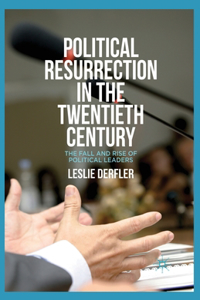 Political Resurrection in the Twentieth Century