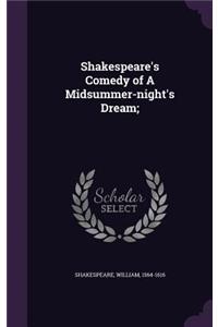 Shakespeare's Comedy of A Midsummer-night's Dream;