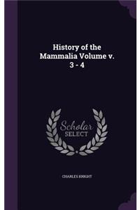 History of the Mammalia Volume v. 3 - 4