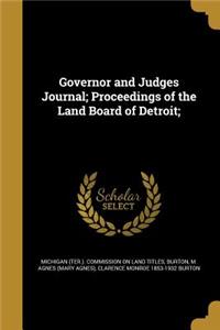 Governor and Judges Journal; Proceedings of the Land Board of Detroit;