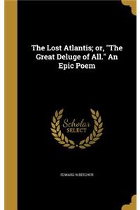 The Lost Atlantis; or, The Great Deluge of All. An Epic Poem