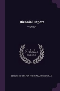 Biennial Report; Volume 24