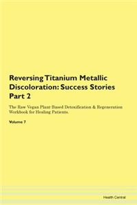 Reversing Titanium Metallic Discoloration
