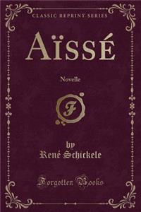 AÃ¯ssÃ©: Novelle (Classic Reprint)