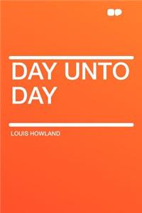Day Unto Day
