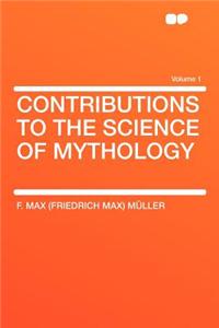 Contributions to the Science of Mythology Volume 1