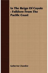 In the Reign of Coyote: Folklore from the Pacific Coast
