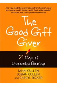 The Good Gift Giver: 21 Days of Unexpected Blessings