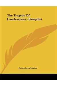 The Tragedy of Carelessness - Pamphlet